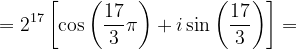 \dpi{120} =2^{17}\left [ \cos \left ( \frac{17}{3}\pi \right )+i\sin \left ( \frac{17}{3} \right ) \right ]=